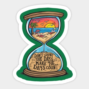 enjoy days - Don't count the days make the days count - Quote Sticker